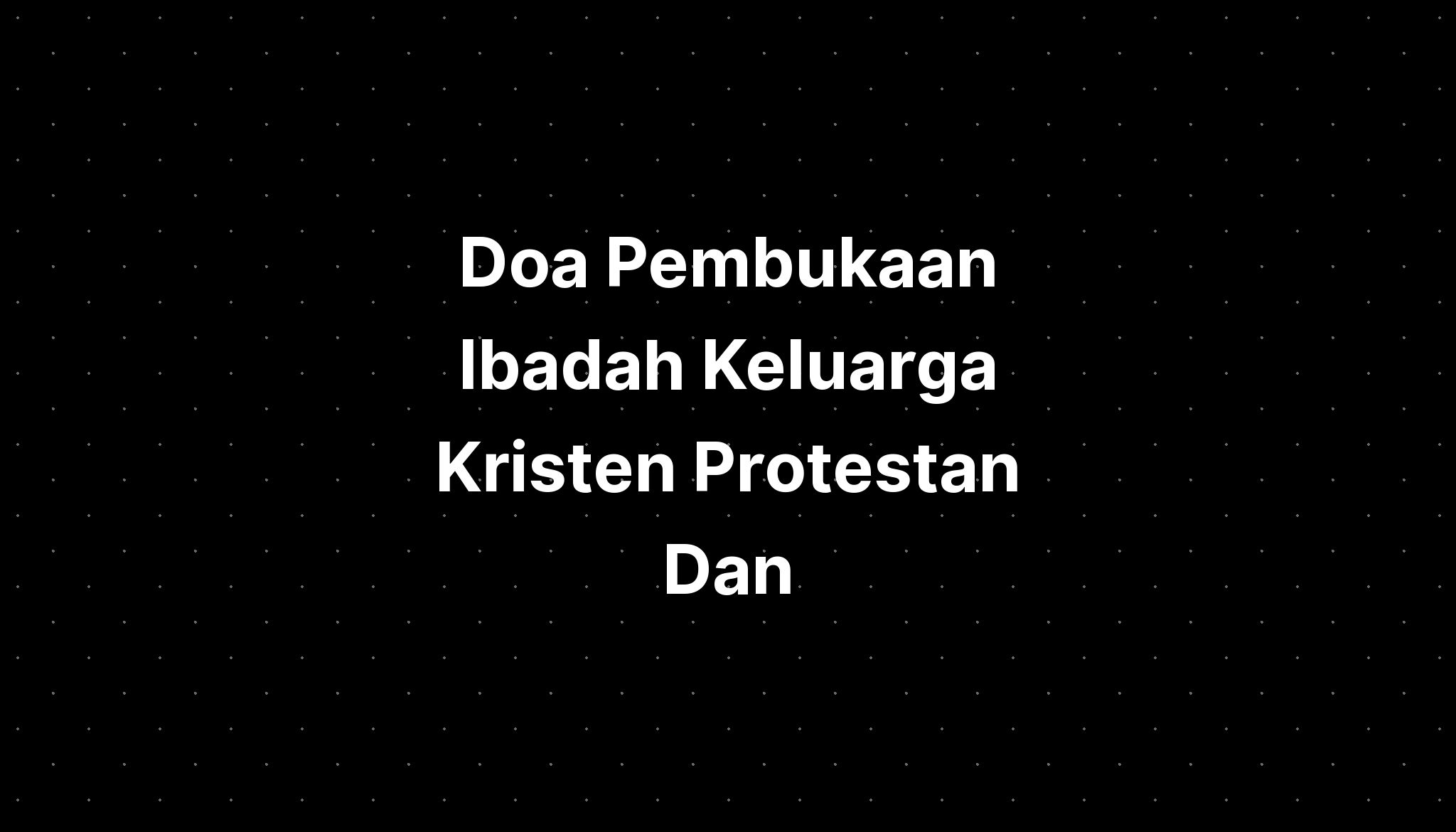 Contoh Doa Syafaat Kristen Ibadah Keluarga Atau Rumah Tangga Dota | My